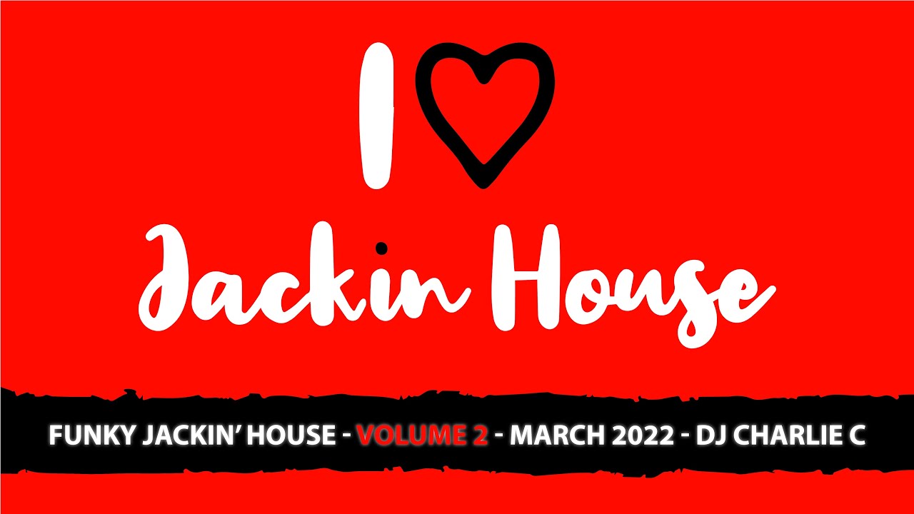 Funky Jackin House Vol 2 ! March 2022 DJ Charlie C