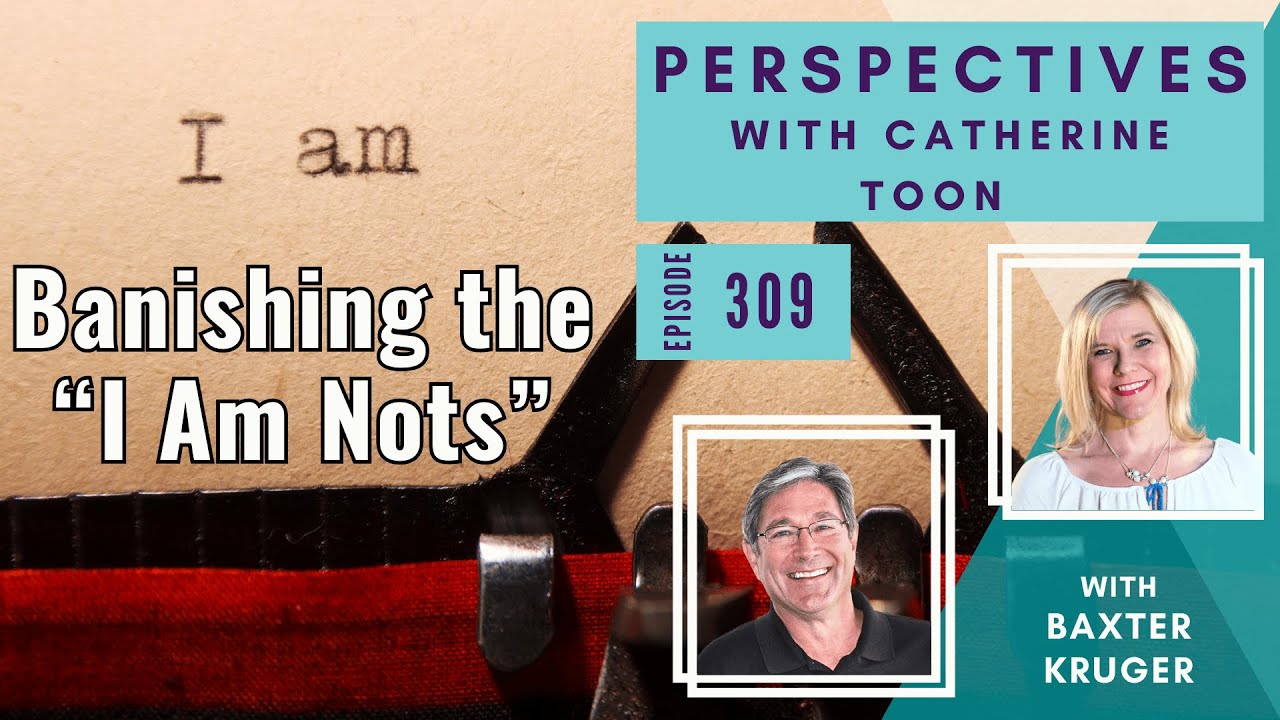 Banishing the “I Am Nots” | Baxter Kruger on Healing Shame & Discovering Your True Self | Ep 309