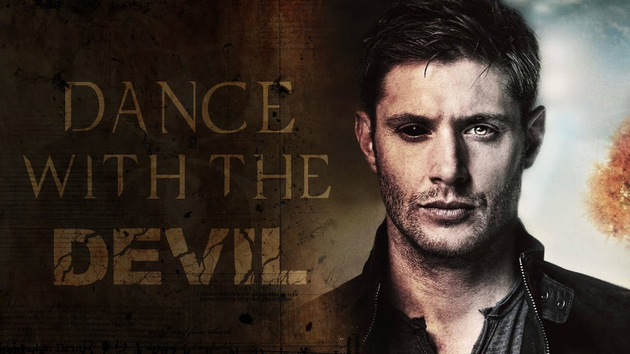 Dean Winchester | Dance with the Devil