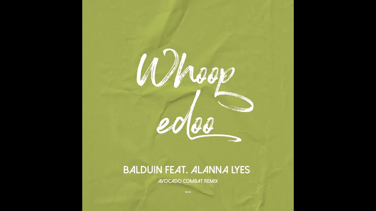 Balduin feat. Alanna Lyes - Whoopedoo (Avocado Combat Remix)