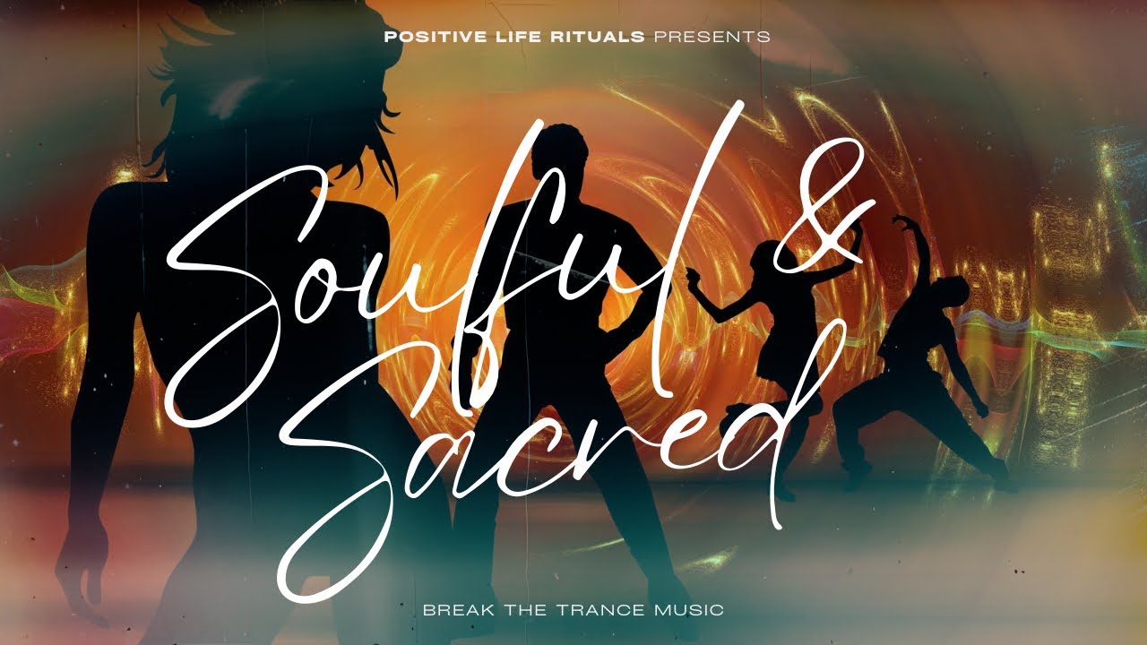 Soulful & Sacred | BREAK THE TRANCE MUSIC 🎶 