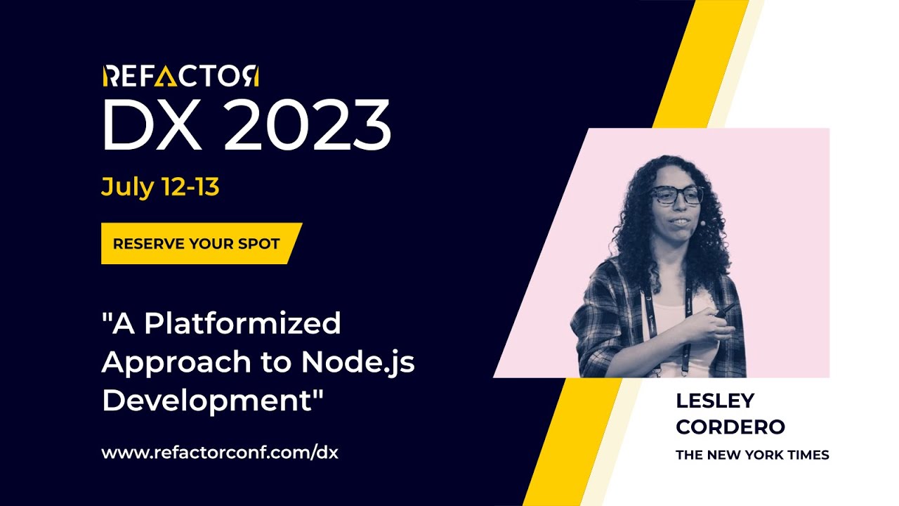DX 2023 - Lesley Cordero: A Platformized Approach to Node.js Development