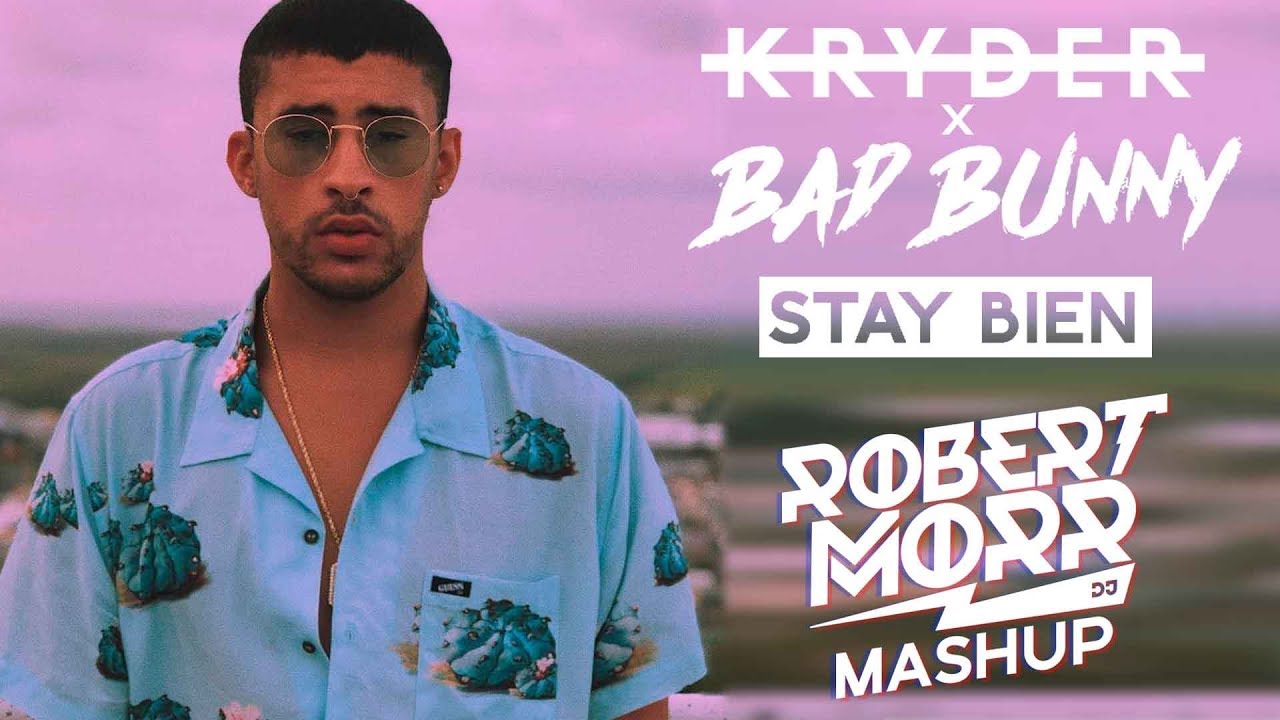 Bad Bunny , Kryder - Stay Bien (Robert Morr Mashup)