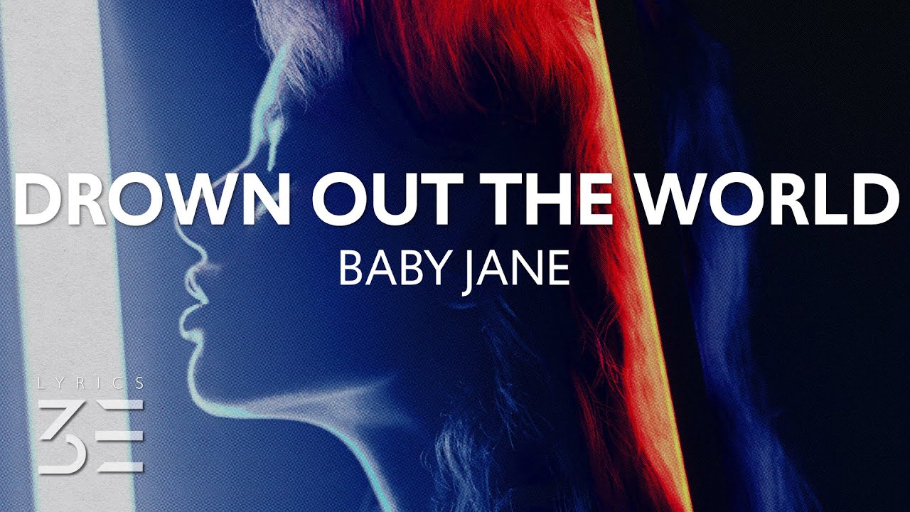 Baby Jane - Drown Out the World (Lyrics)