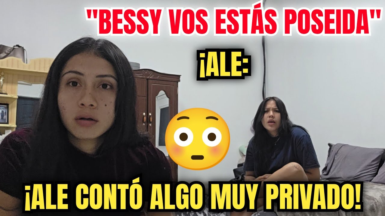 ALE dice que BESSY esta poseída por esta razón/ Miren lo que cuenta la ALE de su vida personal