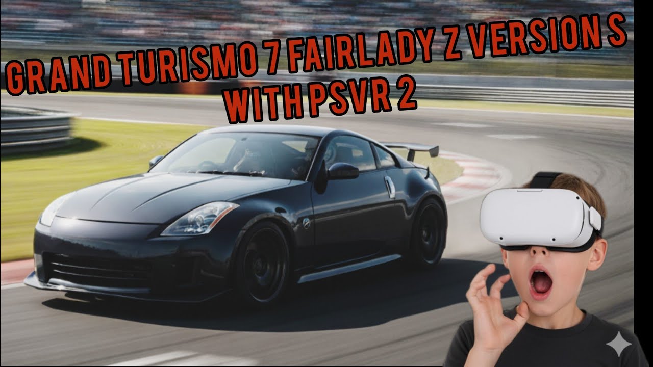 Grand Turismo 7 | Nissan Fairlady Z Version S | PSVR2 Experience | Full Car Simulator Setup