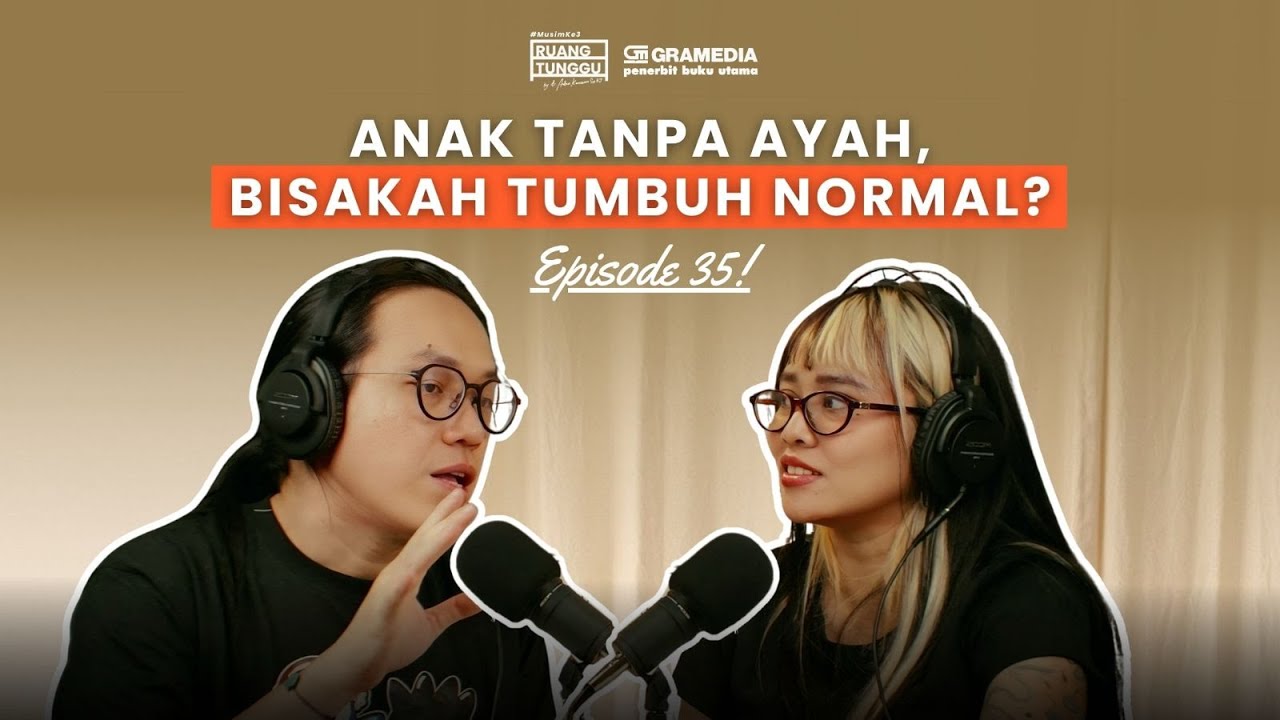 Fatherless Generation: Dampak Kehilangan Ayah di Hidup Kita | POD. RUANG TUNGGU #S3 | EP. 35