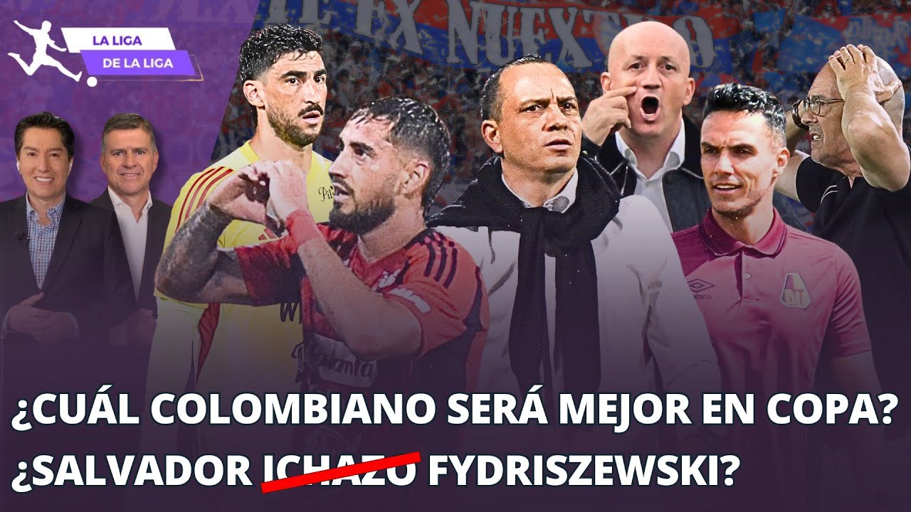 ¿El Salvador no es Ichazo sino Fydriszweski? ¿Cuál colombiano será mejor en la Copa? #LaLigaDeLaLiga