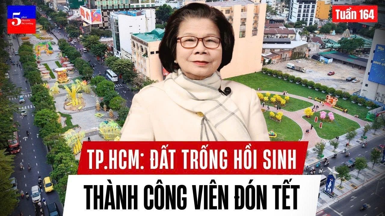 TP.HCM: Đất trống hồi sinh thành công viên đón Tết | 5 Phút Chuyện Thị Trường | Tuần 164