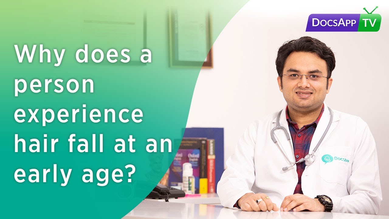 Why does a person experience Hair Fall at an Early age? #AsktheDoctor