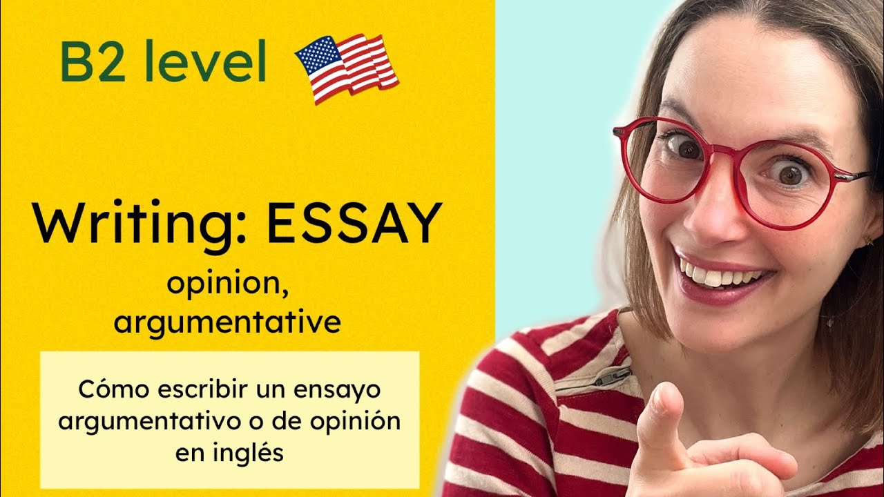 B2 WRITING: ARGUMENTATIVE OPINION ESSAY. EVAU, IELTS. Ensayo en inglés. Explicación/ ejemplo