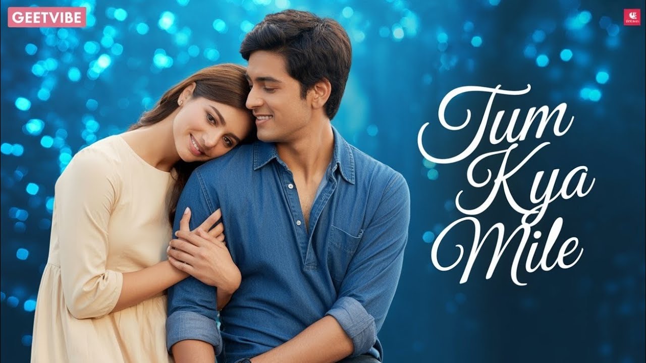 Tum Kya Mile 🎧 | Heart Touching Hindi Song | Love Vibes