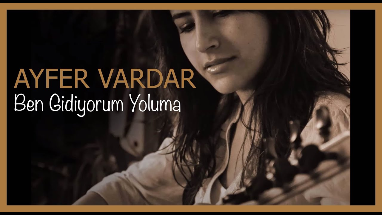 Ayfer Vardar - Ben Gidiyorum Yoluma