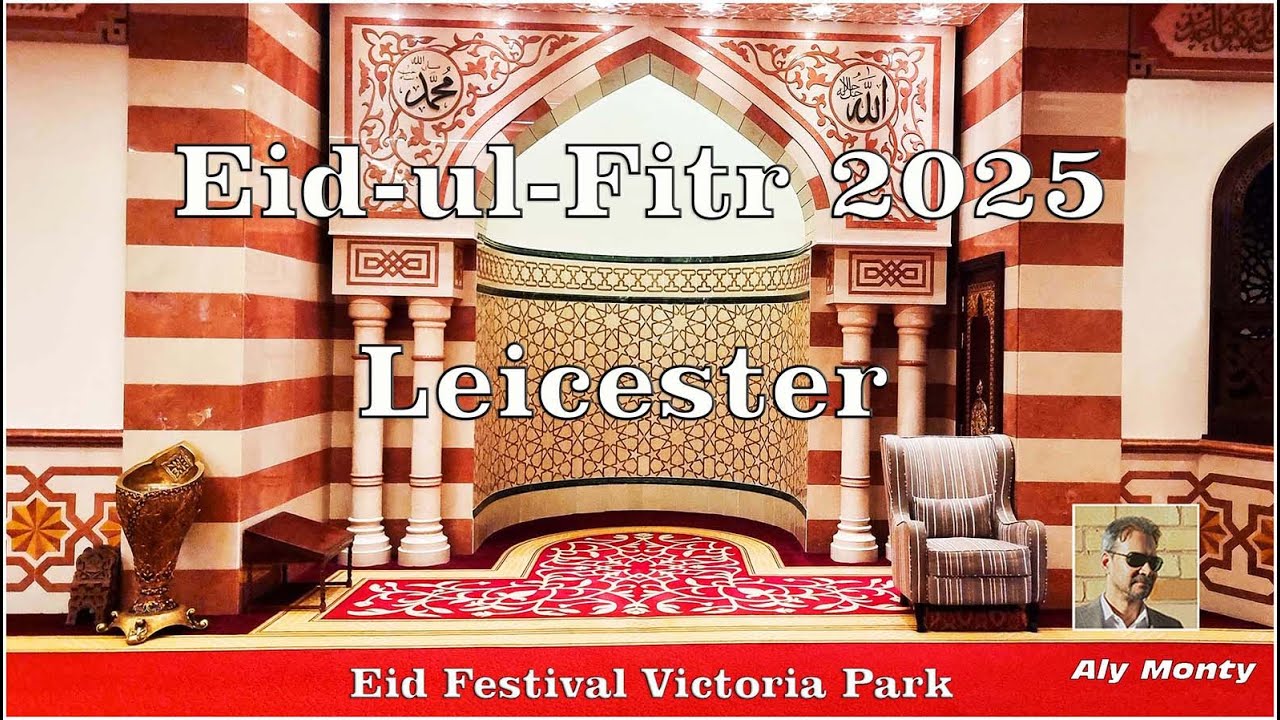 Eid ul Fitr Leicester 2025, Eid Festival Leicester, Eid ul Fitr London, Eid Leicester City