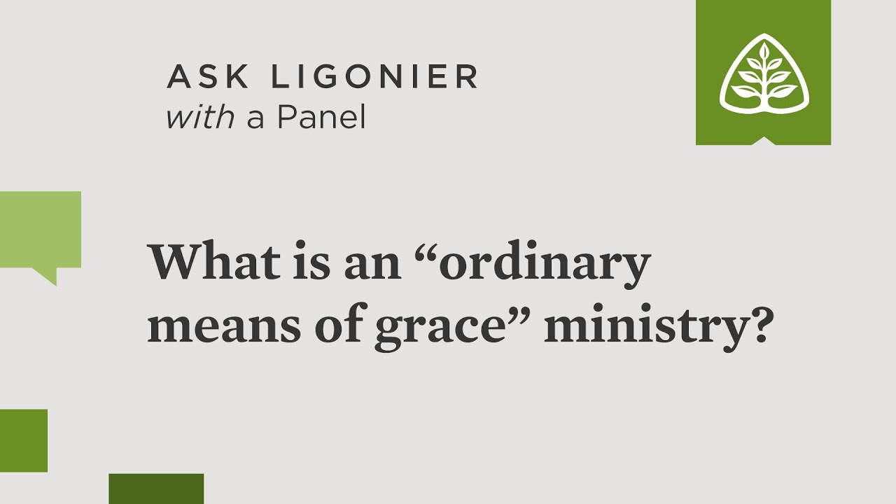 What is an “ordinary means of grace” ministry?