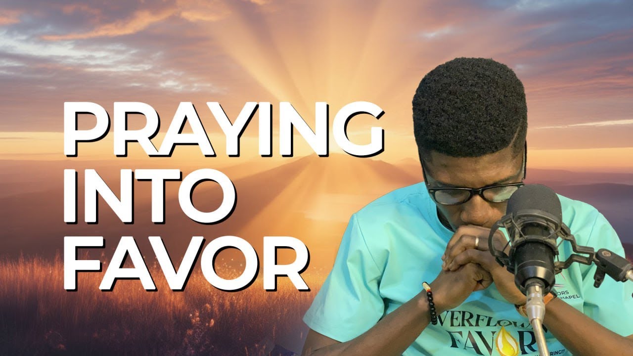 PRAYING FOR FAVOR
