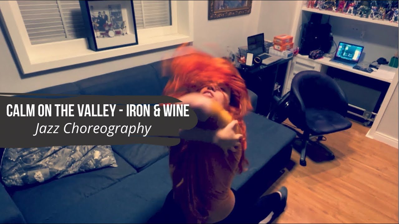 Jazz Choreography (Calm on the Valley - Iron & Wine)