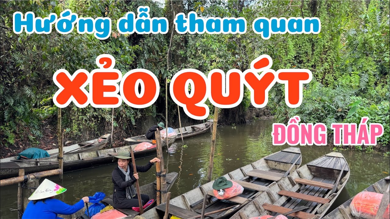 Hướng dẫn tham quan di tích XẺO QUÝT - ĐỒNG THÁP 2026