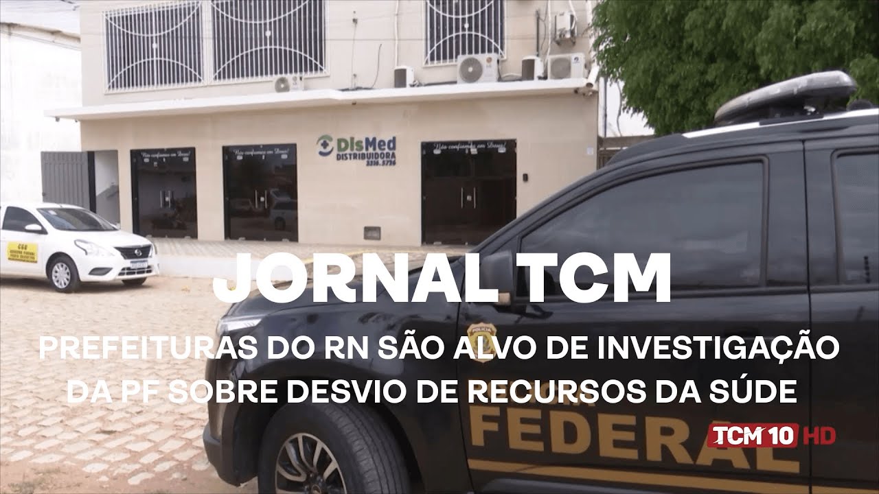 Jornal TCM - Prefeituras do RN são alvo de investigação da PF sobre desvio de recursos da saúde