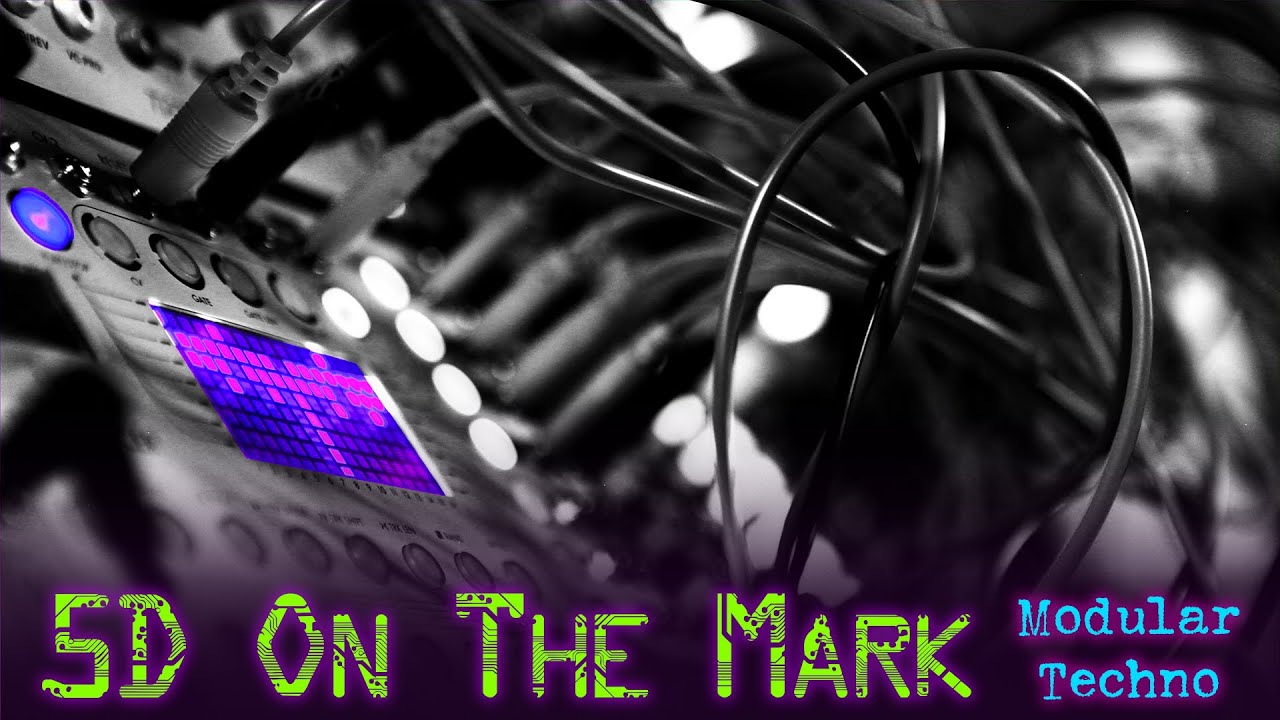 5D On The Mark _\\ Modular Techno