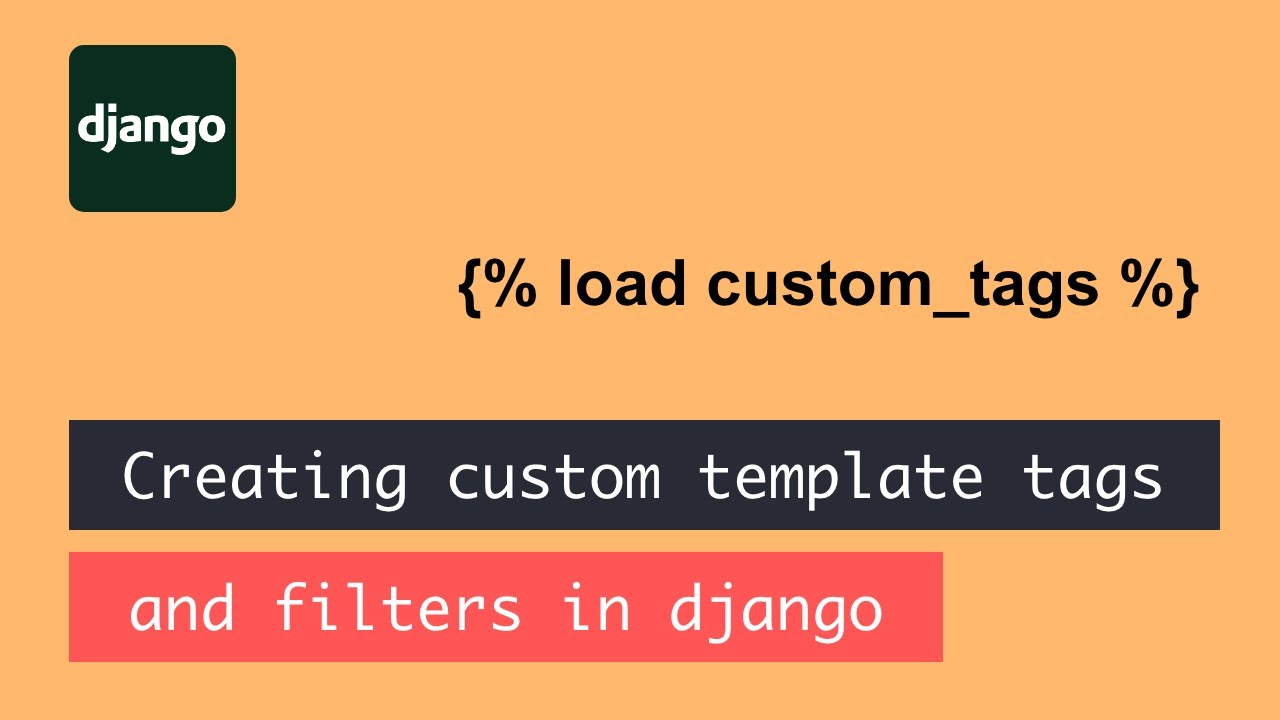 Creating custom template tags and filters in django