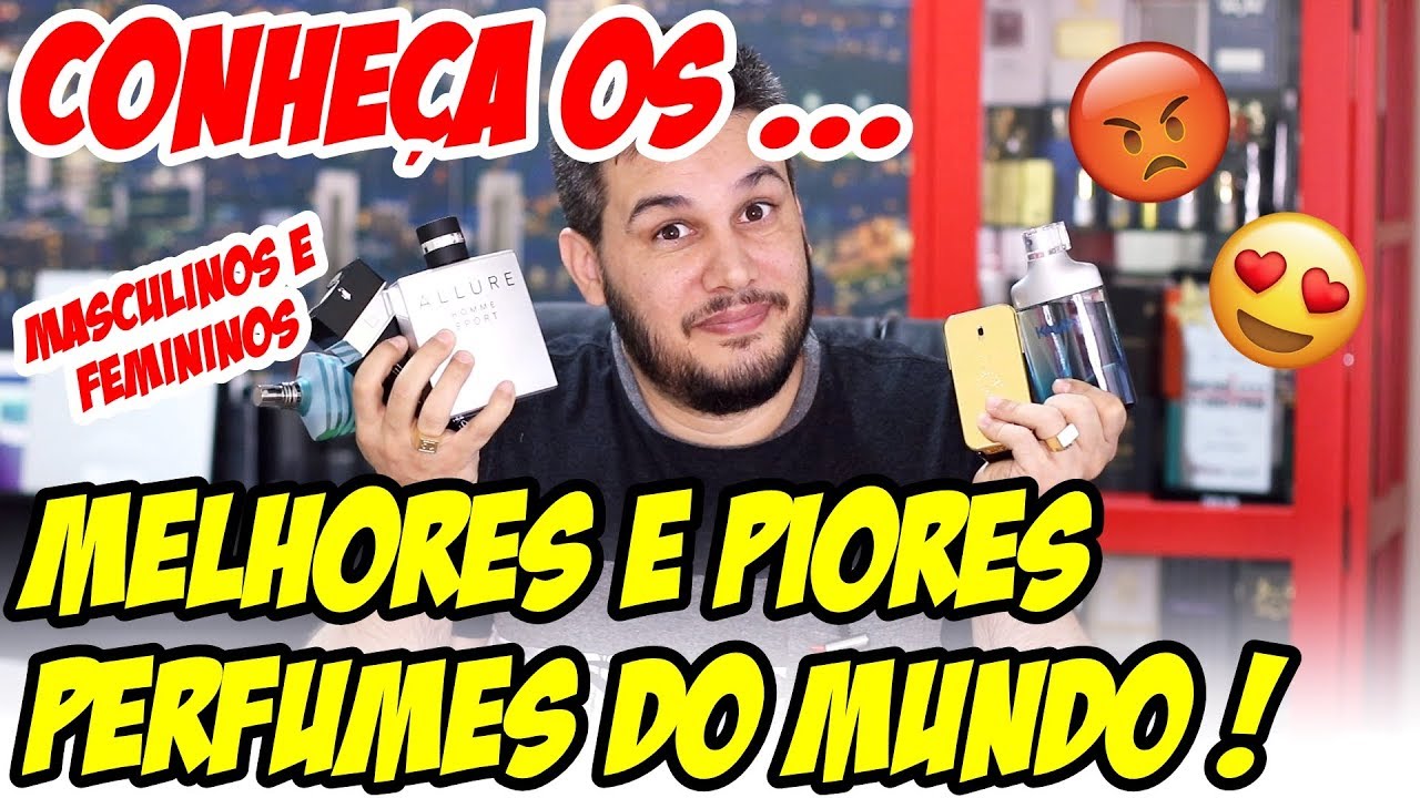 OS MELHORES E OS PIORES PERFUMES DO MUNDO ! Importados e Nacionais segundo opinião dos Inscritos !