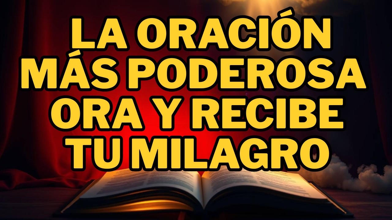 🙏 La Oración Más Poderosa 🙏 – Ora y Recibe Tu Milagro ✝️🔥