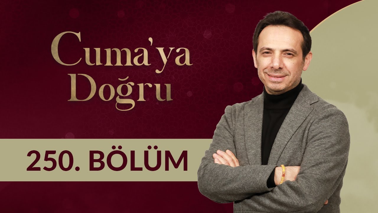 Kulluk Bilinci - Cuma'ya Doğru 250. Bölüm