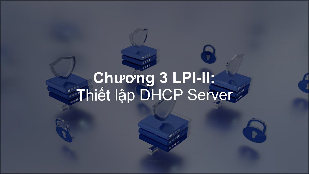 LPI II  -  Bài chương 3 - THIẾT LẬP DHCP SERVER !