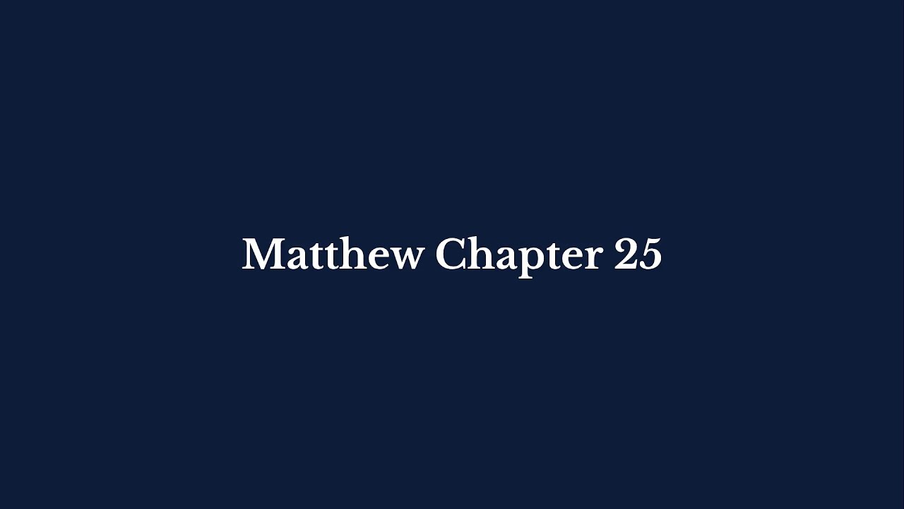 Matthew Chapter 25 | King James Version (KJV)  |  Pure Bible Audio – Verse by Verse