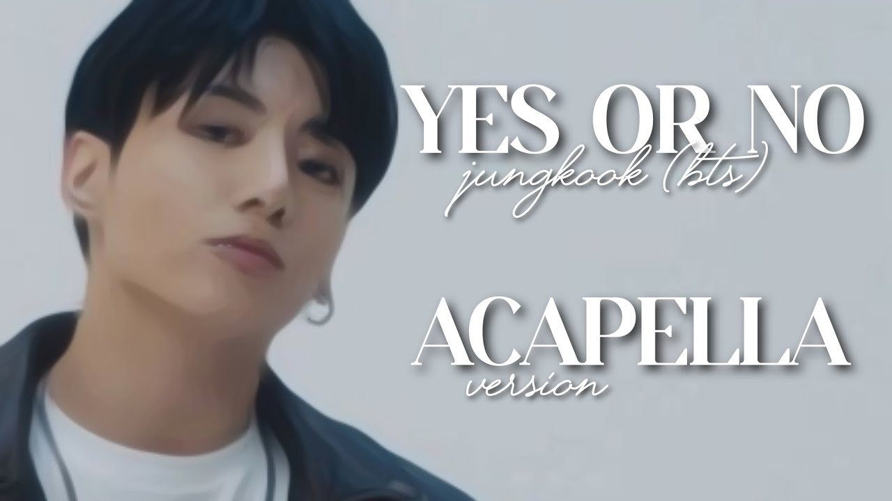 Yes Or No - JUNGKOOK (BTS) ⟨ acapella ver. ⟩