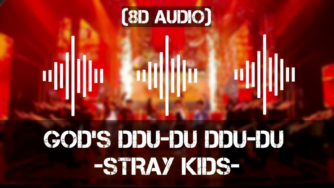 GOD'S DDU-DU DDU-DU - STRAY KIDS (8D AUDIO)