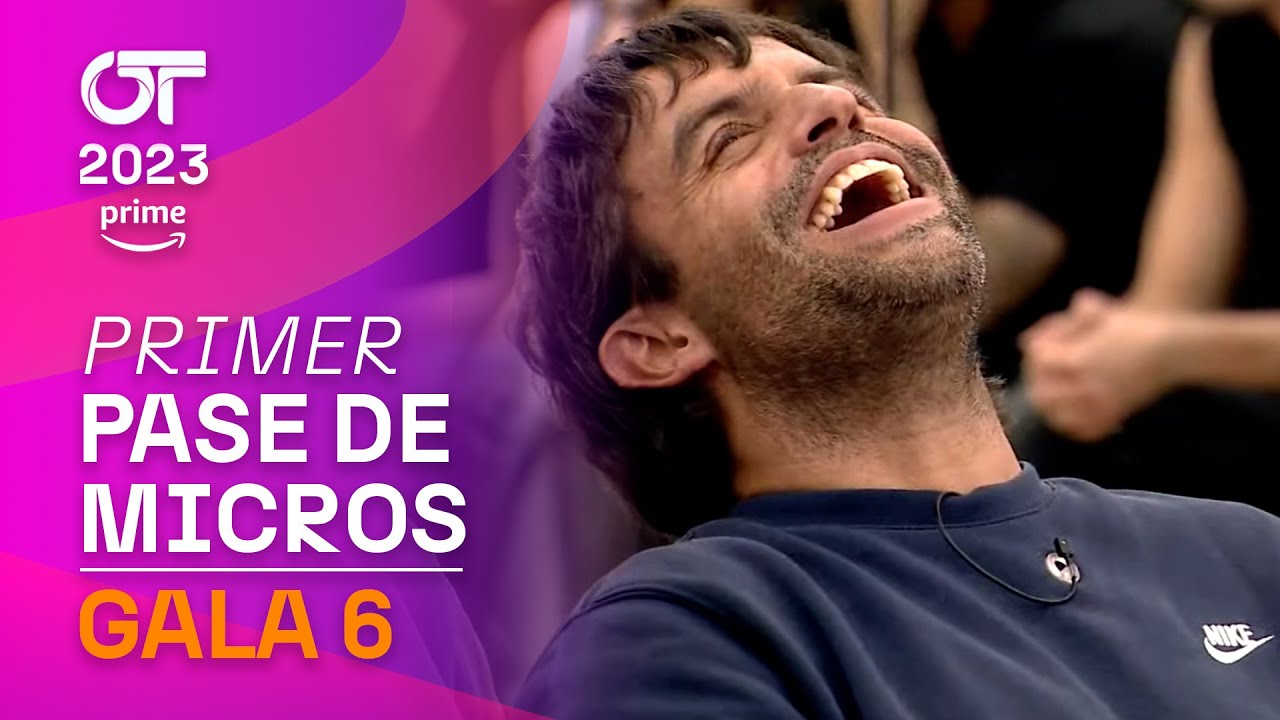 PRIMER PASE de MICROS (COMPLETO) | GALA 6 | OT 2023