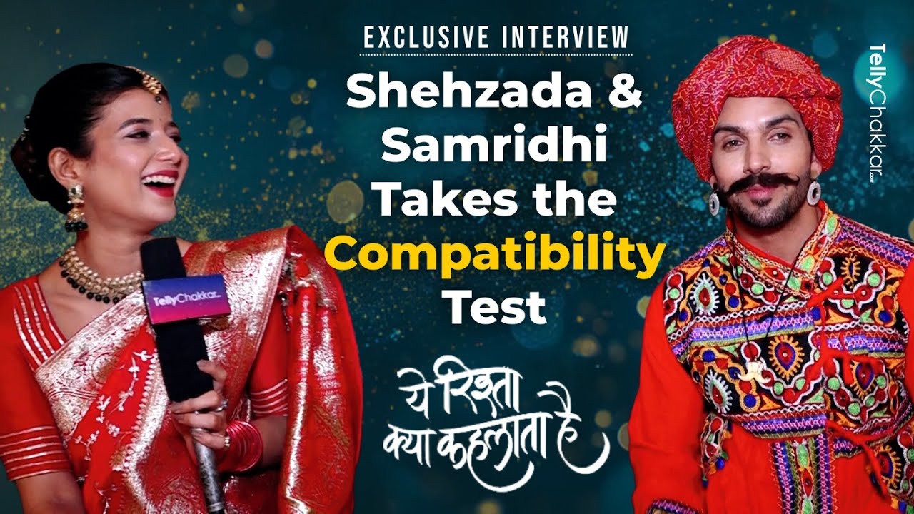 Yeh Rishta Kya Kehlata Hai Co-Star Shehzada-Samridhi Takes Compatibility Test With  Tellychakkar