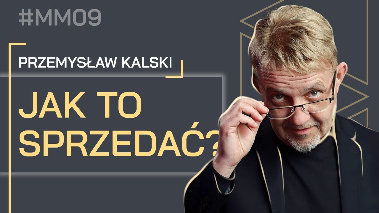 Jak to SPRZEDAĆ? Strategiczne podejście do sprzedaży.  MM09