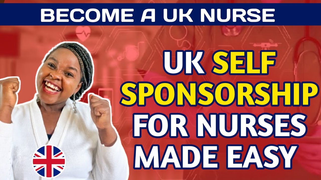 HOW TO BECOME A UK Nurse | STEP BY STEP GUIDE ON SELF SPONSORSHIP