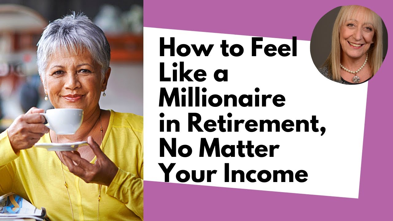 How to Feel Like a Millionaire in Retirement, No Matter Your Income