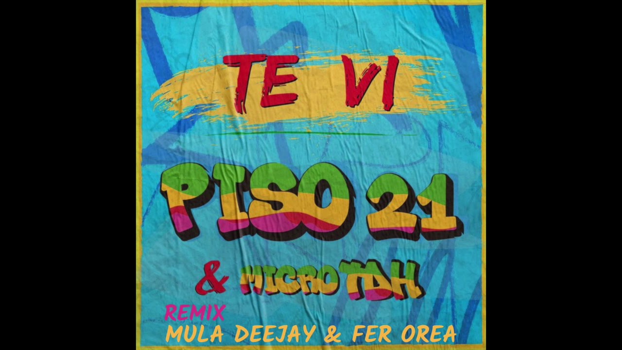 Te vi REMIX - Piso 21 (Mula Deejay & Fer Orea)