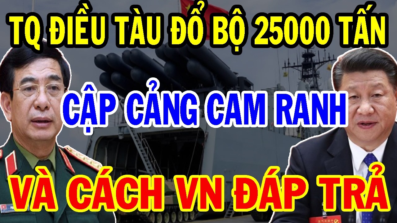 Bí Mật Ẩn Giấu: Tại sao TQ điều tàu đổ bộ hạng nặng 25000 tấn cập cảng Cam Ranh vào lúc này?