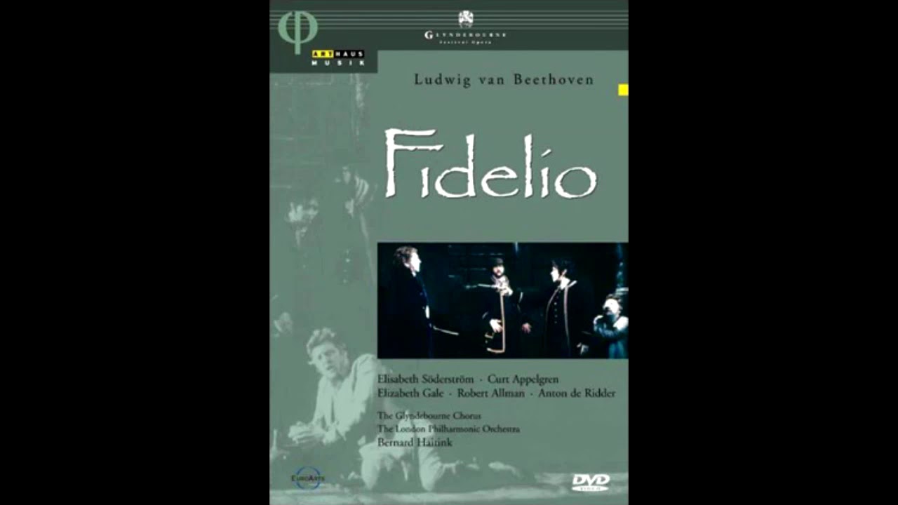 BEETHOVEN: Fidelio op. 72 / Haitink · The Glyndebourne Chorus · The London Philharmonic Orchestra