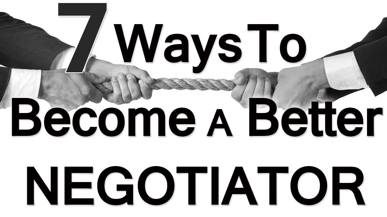 7 Ways To Be A Better Negotiator | Negotiation | How To Negotiate | Negotiating Skills Tips Tricks