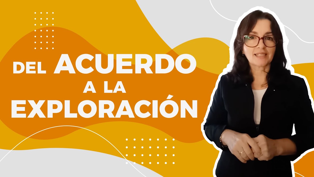 Conectando el ACUERDO a la EXPLORACIÓN en una conversación de Coaching
