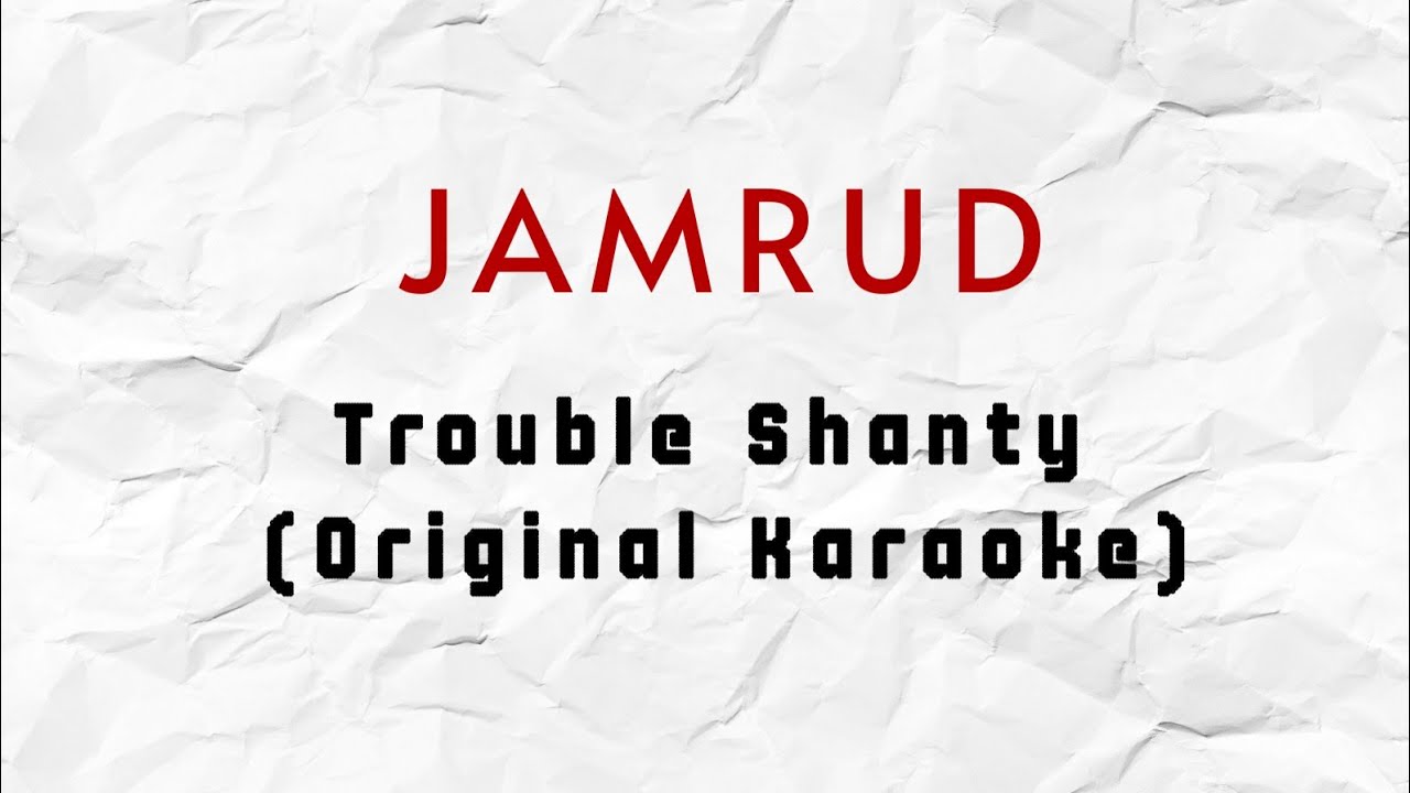 Jamrud - Trouble Shanty (Karaoke original) HQ Audio