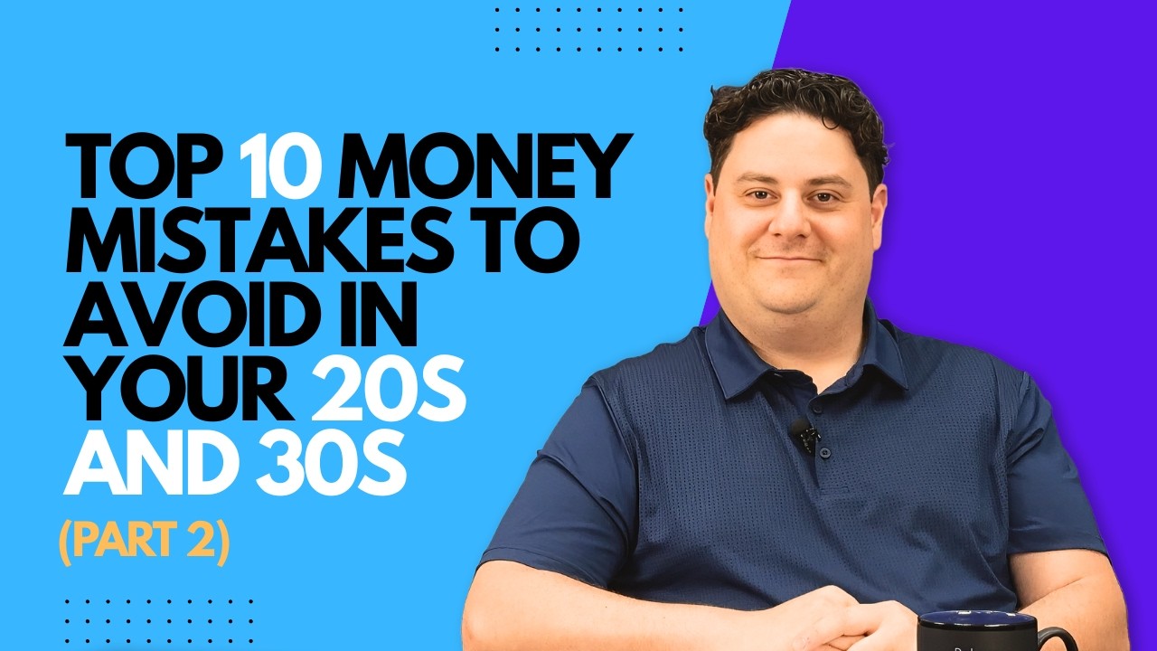 Adam Pearl: Top 10 Money Mistakes to Avoid in Your 20s and 30s (Part 2)