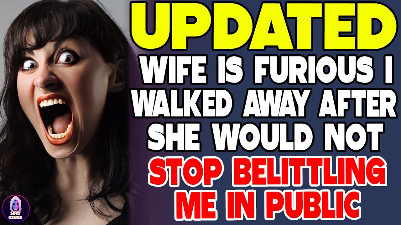 Wife Is Furious I Walked Away After She Would Not Stop Belittling Me in Public