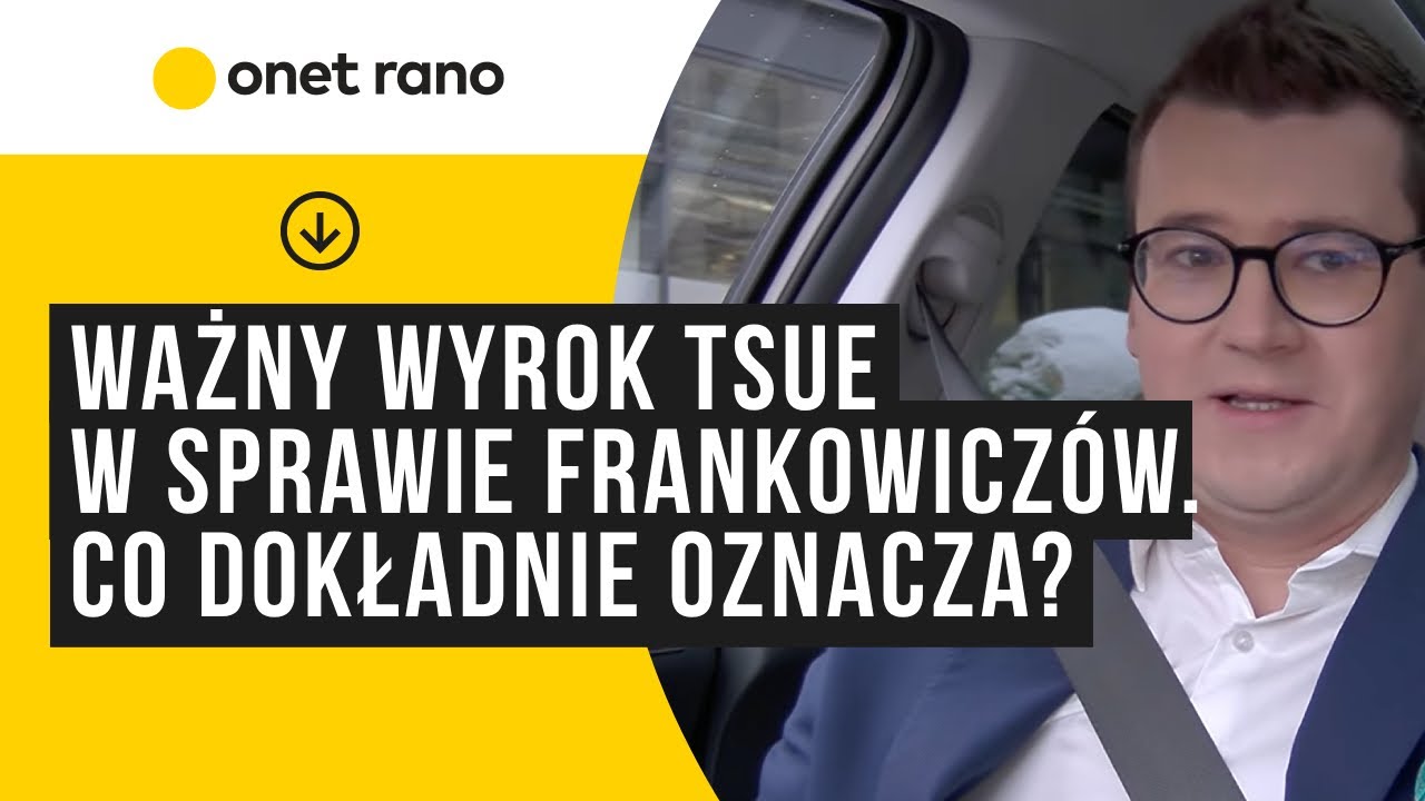 Ważny wyrok TSUE w sprawie Frankowiczów. Co dokładnie oznacza? Ekspert wyjaśnia