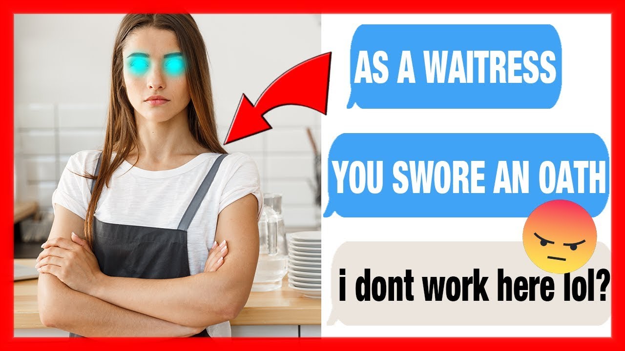 r/idontworkherelady - AS A WAITRESS, YOU WILL ALWAYS SERVE ME! (Reddit IDontWorkHereLady)