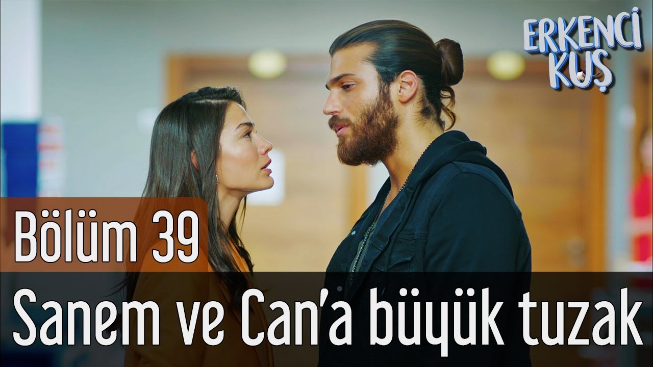 Erkenci Kuş 39. Bölüm - Sanem ve Can'a Büyük Tuzak
