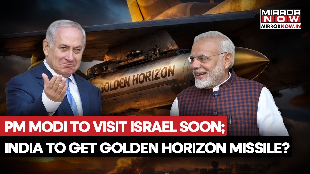 PM Modi To Visit Israel Soon? India To Get Golden Horizon Missile | What Will The Leaders Discuss