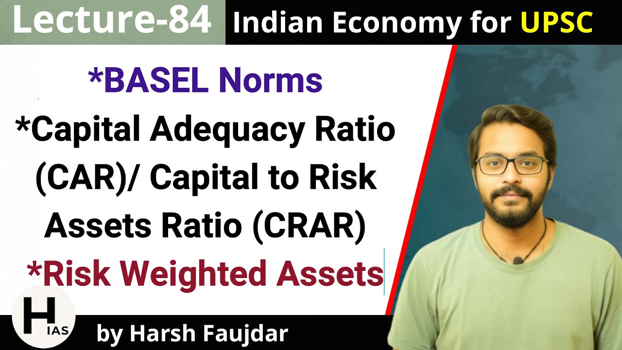 E84- BASEL Norms, Capital Adequacy Ratio (CAR/CRAR), LCR, CCCB | Indian Economy for UPSC